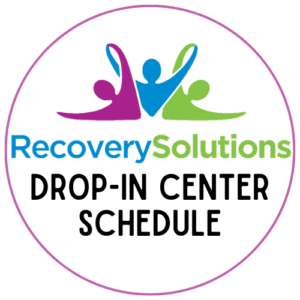 Recovery Solutions Drop-in Center Schedule